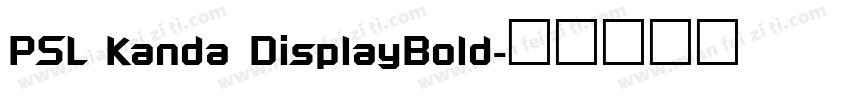 PSL Kanda DisplayBold字体转换